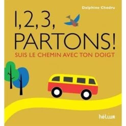 1,2,3, Partons! Suis Le Chemin Avec Ton Doigt - Livre Bébé 1 An Et +