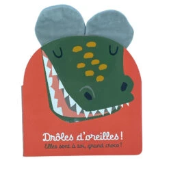 DrÎles D'oreilles ! Elles Sont à Toi, Grand Croco ? - Livre Bébé 1 An Et +