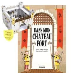 Dans Mon Château Fort - Livre Documentaire Et Maquette 3D Enfant 5 Ans Et +