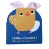 Drôles D'oreilles ! Elles Sont à Toi, Petit Poussin ? - Livre Bébé 1 An Et +
