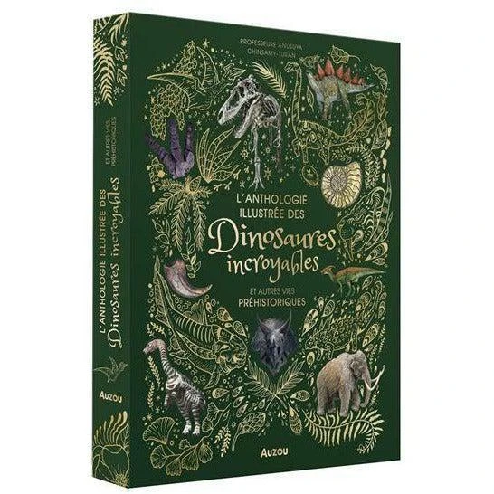 Anthologie Illustrée Des Dinosaures Incroyables Et Autres Vies Préhistoriques - Livre Documentaire Enfant 6 Ans Et +