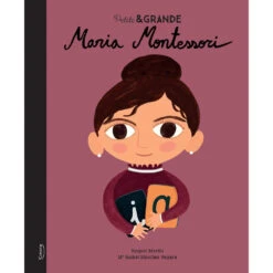 Petite & Grande - Maria Montessori - Livre Documentaire Enfant 3 Ans Et +