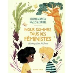 Nous Sommes Tous Des Féministes - Livre Documentaire Enfant 6 Ans Et +