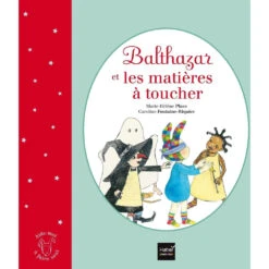 Balthazar Et Les MatiÚres à Toucher - Livre Montessori Bébé 1 An Et +