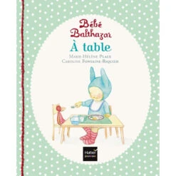 Bébé Balthazar - A Table - Livre Montessori Bébé 6 Mois Et +