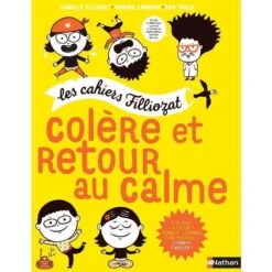 Nathan Cahiers Filliozat - Colère Et Retour Au Calme - Cahier D'activités Enfant 5 Ans Et +