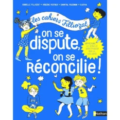 Nathan Cahiers Filliozat - On Se Dispute, On Se Réconcilie - Cahier D'activités Enfant 5 Ans Et +