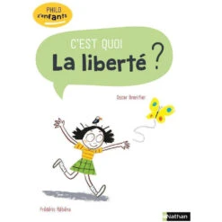 Nathan C'est Quoi La Liberté ? - Livre éducatif Enfant 6 Ans Et +