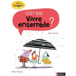 Nathan C'est Quoi Vivre Ensemble? - Livre Documentaire Enfant 6 Ans Et +