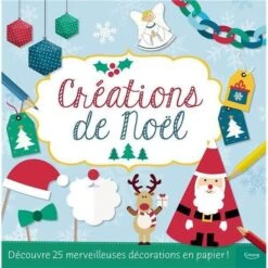 Créations De Noël - Cahier D'activités Enfant 6 Ans Et +