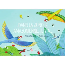 Dans La Jungle Amazonienne, Il Y A... - Livre Accordéon Bébé 1 An Et +