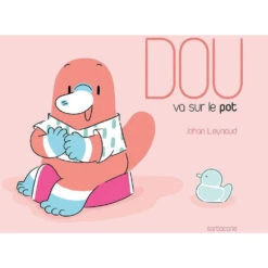 DOU Va Sur Le Pot - Livre Enfant 2 Ans Et +