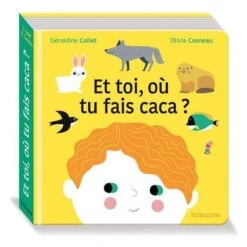 Et Toi, Où Tu Fais Caca? - Livre D'éveil Bébé 1 An Et +