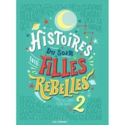 Histoires Du Soir Pour Filles Rebelles - Tome 2 - Livre Documentaire Enfant 6 Ans Et +