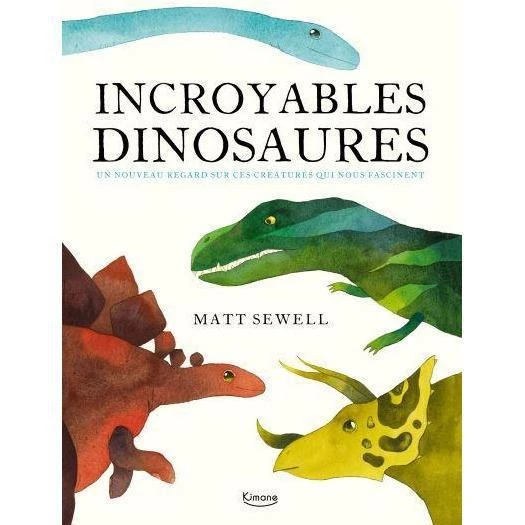Incroyables Dinosaures - Livre Documentaire Enfant 6 Ans Et +