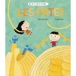 Je Sais Ce Que Je Mange - Les Pâtes - Livre Documentaire Enfant 6 Ans Et +