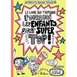 Nathan Le Livre Qui Explique Pourquoi Les Enfants Sont Super Top! - Livre Enfant 5 Ans Et +