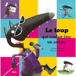 Le Loup Qui Voulait ĂȘtre Un Artiste - Livre Enfant 3 Ans Et +
