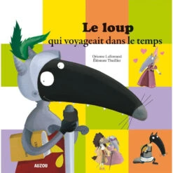 Le Loup Qui Voyageait Dans Le Temps - Livre Enfant 3 Ans Et +