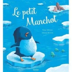 Le Petit Manchot - Livre Enfant 3 Ans Et +