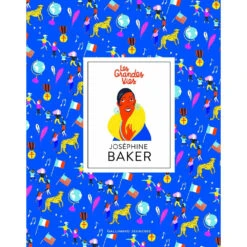 Les Grandes Vies - Joséphine Baker - Livre Documentaire Enfant 6 Ans Et +