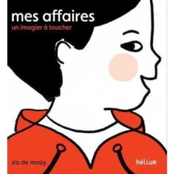Mes Affaires - Livre D'éveil à Toucher Bébé 1 An Et +