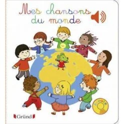Mes Chansons Du Monde - Livre Sonore Bébé 1 An Et +