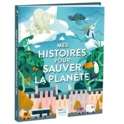 Mes Histoires Pour Sauver La Planète - Livre écologie Enfant 6 Ans Et +