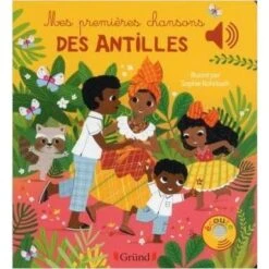 Mes Premières Chansons Des Antilles - Livre Sonore Bébé 6 Mois Et +