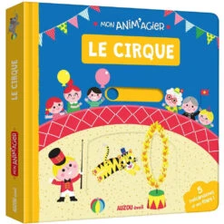 Mon Anim'agier - Le Cirque - Livre D'éveil Bébé 1 An Et +