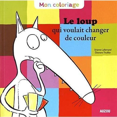 Mon Coloriage Du Loup Qui Voulait Changer De Couleur - Cahier De Coloriage Enfant 3 Ans Et +