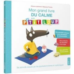 Mon Grand Livre Du Calme Avec P'tit Loup - Cahier D'activités Enfant 3 Ans Et +