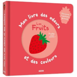 Mon Livre Des Odeurs Et Des Couleurs - Les Fruits - Livre Sensoriel Enfant 2 Ans Et +