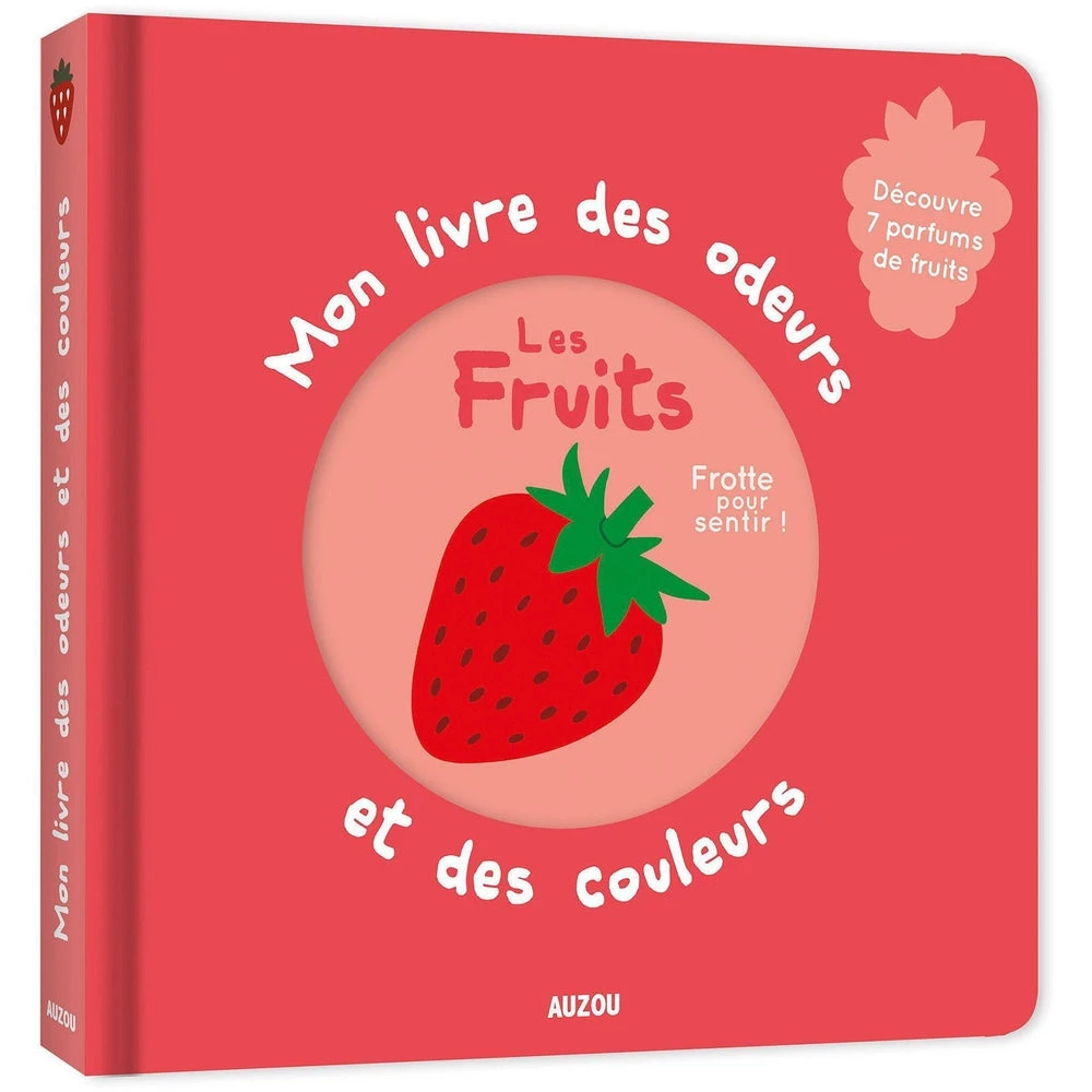Mon Livre Des Odeurs Et Des Couleurs - Les Fruits - Livre Sensoriel Enfant 2 Ans Et +