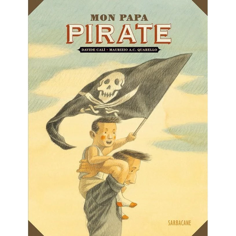 Mon Papa Pirate - Livre Enfant 6 Ans Et +