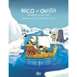 Nico Et Ouistiti Explorent Le PĂ´le Nord - Livre Enfant 5 Ans Et +