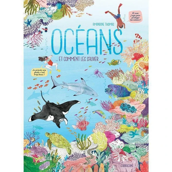 Océans ... Et Comment Les Sauver? - Livre écologie Enfant 6 Ans Et +