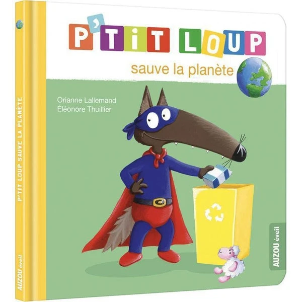 P'tit Loup Sauve La Planète - Livre écologie Enfant 2 Ans Et +