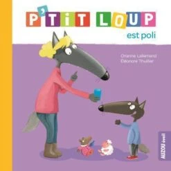 P'tit Loup Est Poli - Livre éducatif Enfant 2 Ans Et +