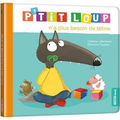 P'tit Loup N'a Plus Besoin De Tétine - Livre éducatif Enfant 2 Ans Et +