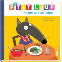 P'tit Loup N'aime Que Les Pâtes - Livre Enfant 2 Ans Et +
