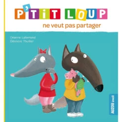 P'tit Loup Ne Veut Pas Partager - Livre éducatif Enfant 2 Ans Et +